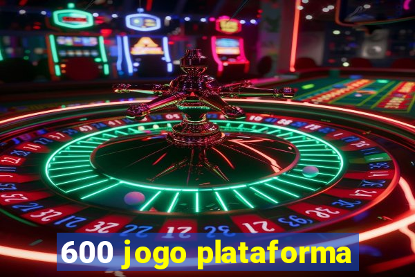 600 jogo plataforma